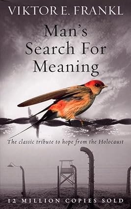 Man's Search For Meaning: The classic tribute to hope from the Holocaust Viktor E Frankl